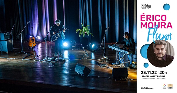 Concerto "Fluxos", de Érico Moura, que ocorreu em 23/11/2022, no Teatro Moacyr Scliar.